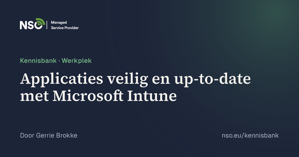 Intuine Applicaties veilig en up-to-date met Microsoft Intune | NSO